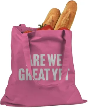 Are We Great Yet? Cotton Canvas Tote Bag