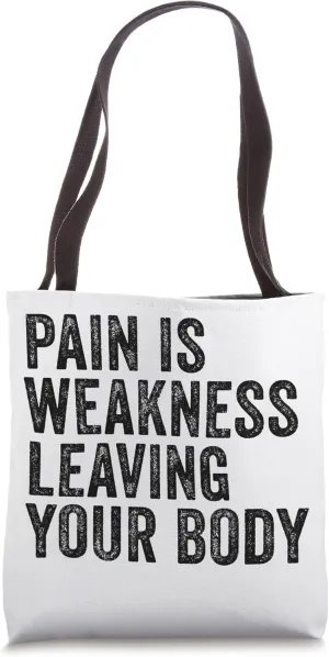 Pain Is Weakness Leaving Your Body Funny Workout Gym Fitness Tote Bag