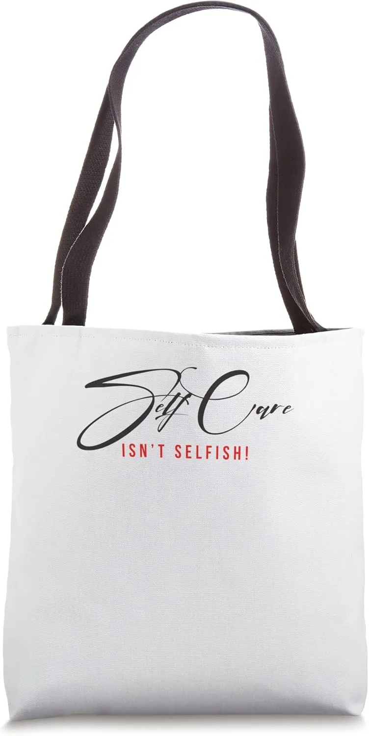 Self care isn't selfish Tote Bag