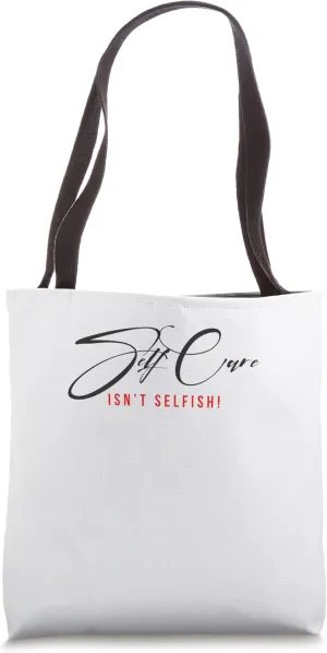 Self care isn't selfish Tote Bag