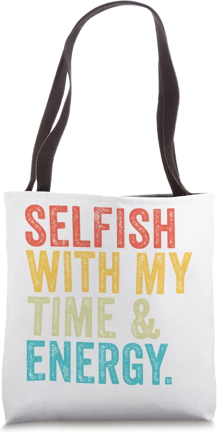 Selfish With My Time & Energy Funny Vintage Retro Tote Bag