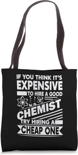 To Expensive to hire a Chemist - Chemistry Tote Bag