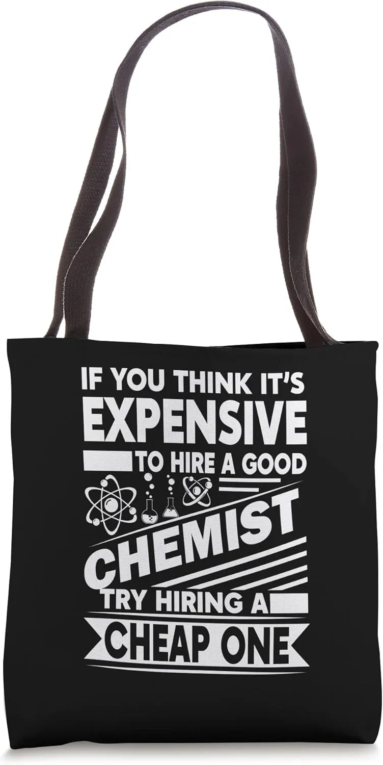 To Expensive to hire a Chemist - Chemistry Tote Bag