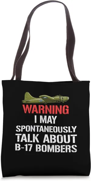 Warning I May Spontaneously Talk About B-17 Bomber WW2 Plane Tote Bag
