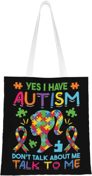 Yes I Have Autism Don'ttalk About Me Talk To Me Tote Bag for Women Canvas Shopping Bags Reusable Beach Bag Grocery Bags Tote Shoulder Bag Gift Bags